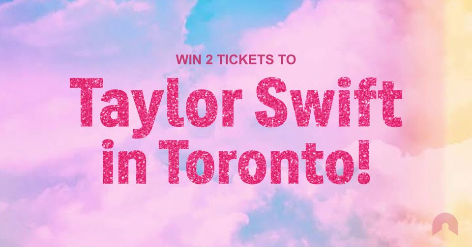 Pink glitter text reads “Win 2 Tickets to Taylor Swift in Toronto!” against a pastel cloud background.